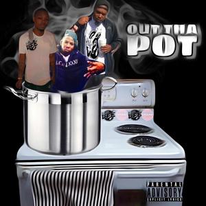 Out Tha Pot (feat. Damn Fool Ethae, Damn Fool Dee & Damn Fool Q’Monie) [Explicit]