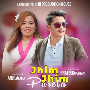 Jhim Jhim Parela (feat. Prateek Moktan & Anjila Lama)