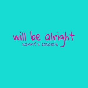 will be alright