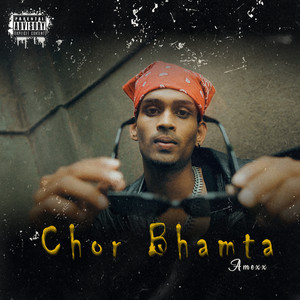 Chor Bhamta (Explicit)