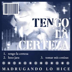 tengo la certeza (Explicit)