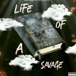 LIFE OF A SAVAGE (Explicit)