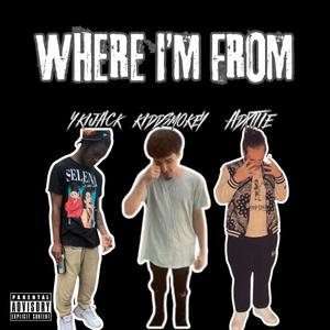 Where I'm From (feat. Adxttie & YkiJackman) (Explicit)