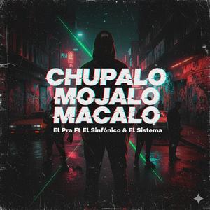 Chupalo Mojalo Macalo (feat. El Sinfónico & El Sitema)
