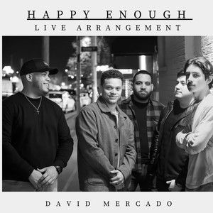 Happy Enough (Live Arrangement)