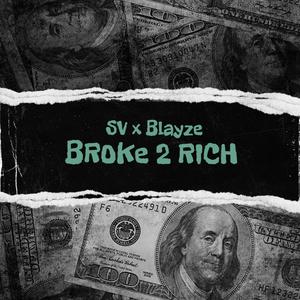 BROKE 2 RICH (feat. SV23 & BLAYZE) [Explicit]