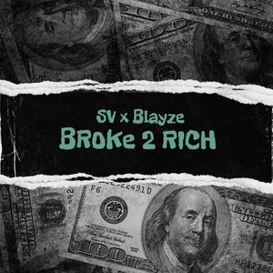 BROKE 2 RICH (feat. SV23 & BLAYZE) (Explicit)