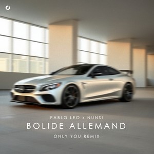 bolide allemand (Only You Remix)