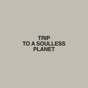 Trip to a Soulless Planet