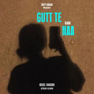 Gutt Te Naa (feat. Sabi & Vansh Dx) [Explicit]