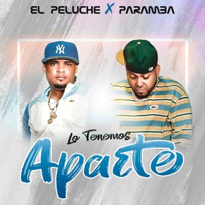Lo Tenemos Aparte (Explicit)