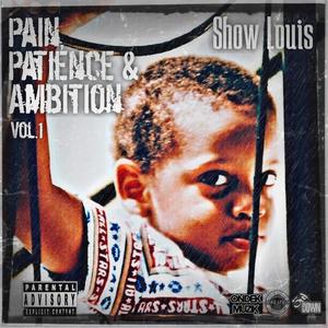 Pain, Patience & Ambition, Vol. 1 (Explicit)