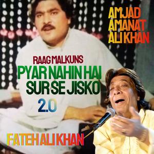 Pyar Nahin Hai Sur Se Jisko 2.0 (Raag Malkauns) (feat. Fateh Ali Khan)