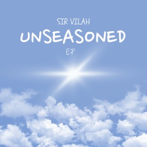 Sir Vilah Unseasoned EP