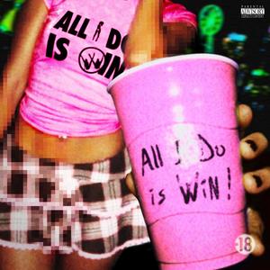 All I do is win (Explicit)