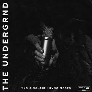 YXO SINCLAIR - THE UNDERGRND (feat. Kvng Moses) (Explicit)
