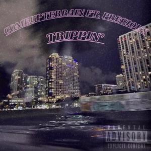 Trippin' (feat. Precious) (Explicit)