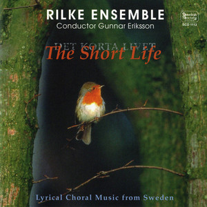 Choral Concert: Rilke Ensemble - Back, S.-E. / Wikander, D. / Hakanson, K. / Lindberg, O. / Ahlen, W. / Alfven, H. / Almqvist, C.J.L. (The Short Life)