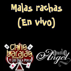 Malas Rachas (En Vivo) [feat. Chris Barajas Y Los De La Perla]