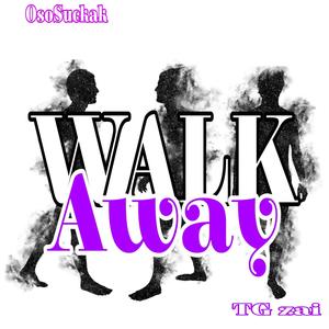 Walk Away (feat. OsosuckaK)