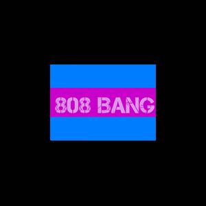808 bang