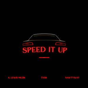 Speed It Up (feat. Nawtyway)