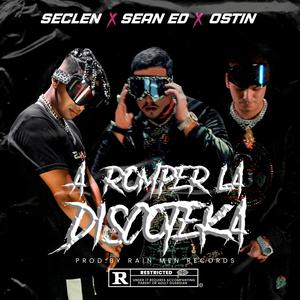 A ROMPER LA DISCOTEKA (feat. SECLEN & OSTIN)