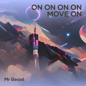 On on on on Move on