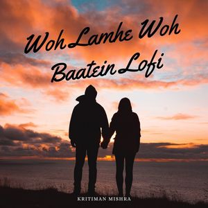 Woh Lamhe Woh Baatein (Lofi)