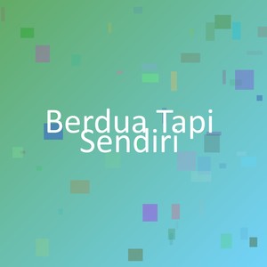 Berdua Tapi Sendiri