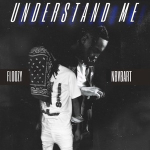 Understand Me (feat. Floozy) (Explicit)