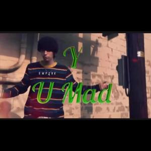 Y U Mad (Explicit)