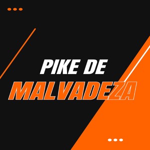 PIKE DE MALVADEZA (Explicit)