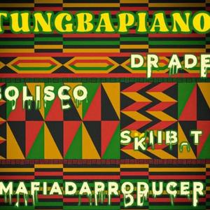 TUNGBAPIANO (feat. MAFIADAPRODUCER,Skiib_T & Bolisco) [Explicit]