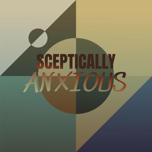 Sceptically Anxious