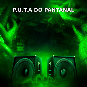 PUTA DO PANTANAL (Explicit)