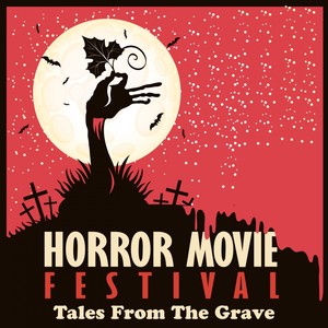 Horror Movie Festival (Tales From The Grave)