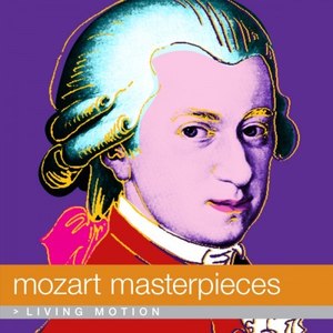 Mozart: Masterpieces (Classical Music, Symphony No. 40, Don Giovanni, Rondo Alla Turca, Divertimento, Lullaby, Piano Pieces) , Living Motion