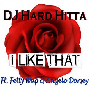 I Like That(feat. Fetty Wap & Angelo Dorsey)