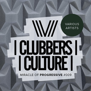 Clubbers Culture: Miracle Of Progressive #009 (Explicit)