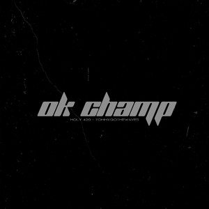 Ok Champ (Explicit)