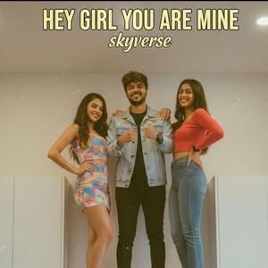 Hey Girl You Are Mine (Explicit)