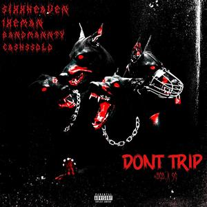 Don't Trip (feat. 1xEman, BandMannTy & CashSsolo) [Explicit]