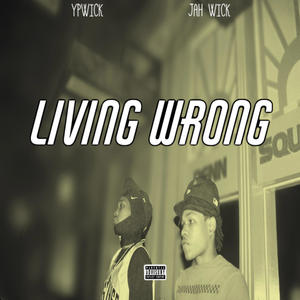 Living Wrong (feat. Jah Wick) [Explicit]