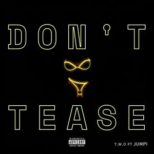 Don't Tease (feat. Jumpi) [Explicit]