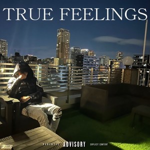 TRUE FEELINGS (Explicit)