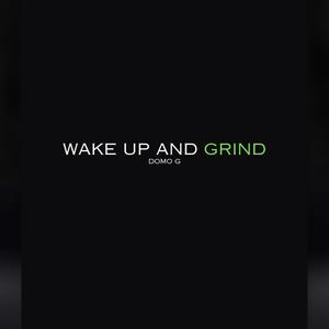 Wake Up And Grind (Explicit)