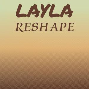 Layla Reshape