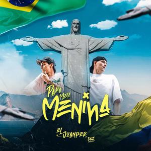 Para meu menina X El Juanper (feat. DAZ PRODUCER) (Explicit)