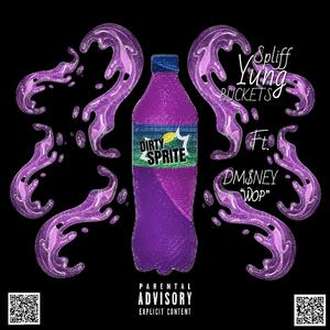 Dirty Sprite (feat. Spliff Yung Buckets) [Explicit]